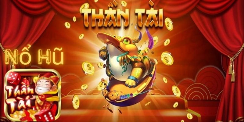 Thế giới nổ hũ thần tài vui vẻ và đầy thưởng lớn